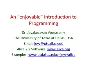 An enjoyable introduction to Programming Dr Jeyakesavan Veerasamy