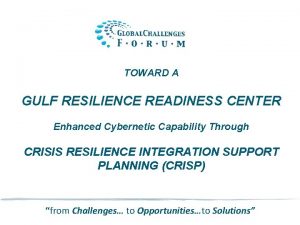 TOWARD A GULF RESILIENCE READINESS CENTER Enhanced Cybernetic