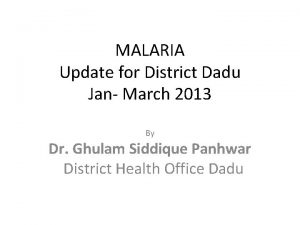 MALARIA Update for District Dadu Jan March 2013