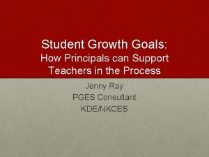 Student Growth Goals How Principals can Support Teachers