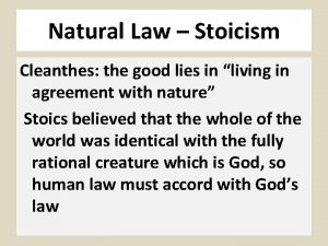 Natural Law Stoicism Cleanthes the good lies in