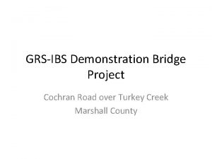 GRSIBS Demonstration Bridge Project Cochran Road over Turkey