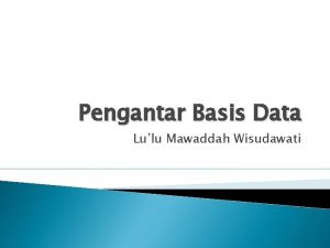 Pengantar Basis Data Lulu Mawaddah Wisudawati Content Perbedaan