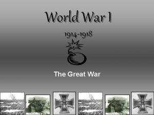 World War I 1914 1918 The Great War