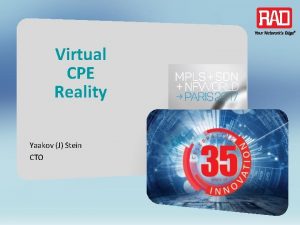 Virtual CPE Reality Yaakov J Stein CTO Orchestration