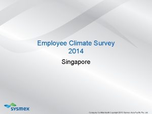 Employee Climate Survey 2014 Singapore Company Confidential Copyright