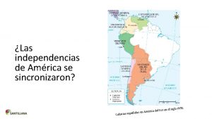 Las independencias de Amrica se sincronizaron l siglo