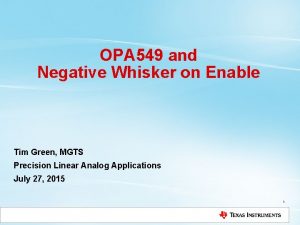 OPA 549 and Negative Whisker on Enable Tim