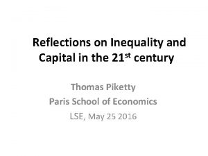 Reflections on Inequality and st Capital in the