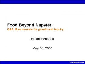 Food Beyond Napster QA Raw morsels for growth