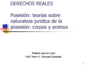 DERECHOS REALES Posesin teoras sobre naturaleza jurdica de