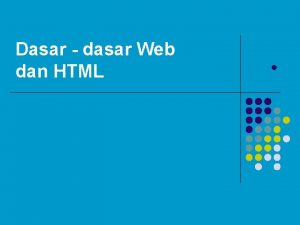 Dasar dasar Web dan HTML l Pengantar l