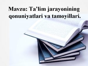 Mavzu Talim jarayonining qonuniyatlari va tamoyillari Reja 1