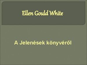 Ellen Gould White A Jelensek knyvrl Els hely