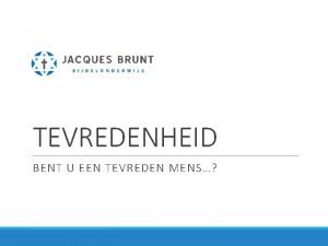 TEVREDENHEID BENT U EEN TEVREDEN MENS Wat betekent