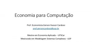 Economia para Computao Prof Economista Gerson Nassor Cardoso