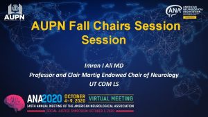 AUPN Fall Chairs Session Imran I Ali MD