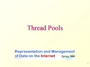 Thread Pools 1 Whats A Thread Pool A