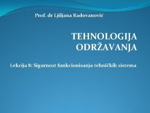 Prof dr Ljiljana Radovanovi TEHNOLOGIJA ODRAVANJA Lekcija 8