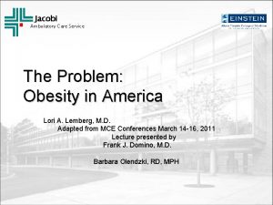 Jacobi Ambulatory Care Service The Problem Obesity in