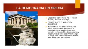 LA DEMOCRACIA EN GRECIA La palabra democracia el