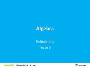 lgebra Polinmios Teste 5 Sempre que tiver dvidas