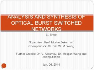 ANALYSIS AND SYNTHESIS OF OPTICAL BURST SWITCHED NETWORKS