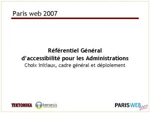 Paris web 2007 Rfrentiel Gnral daccessibilit pour les