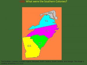 LEQ What were the Southern Colonies The Southern