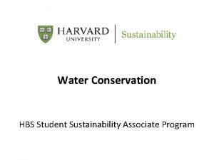 Water Conservation HBS Student Sustainability Associate Program Outline