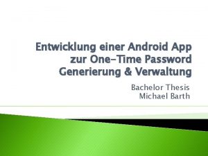 Entwicklung einer Android App zur OneTime Password Generierung