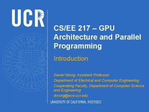 CSEE 217 GPU Architecture and Parallel Programming Introduction CSEE 217 GPU Architecture and Parallel Programming Introduction