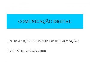 COMUNICAO DIGITAL INTRODUO TEORIA DE INFORMAO Evelio M