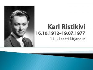 Karl Ristikivi 16 10 1912 19 07 1977