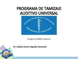 PROGRAMA DE TAMIZAJE AUDITIVO UNIVERSAL Congreso Mdico Nacional