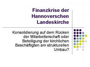 Finanzkrise der Hannoverschen Landeskirche Konsolidierung auf dem Rcken