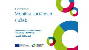 8 vzva IROP Mobilita socilnch slueb SEMIN PRO