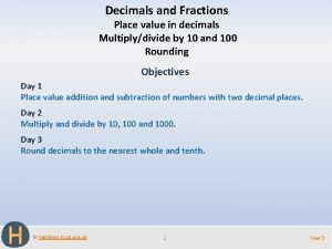 Decimals and Fractions Place value in decimals Multiplydivide