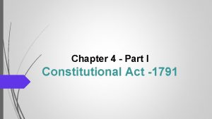 Chapter 4 Part I Constitutional Act 1791 I