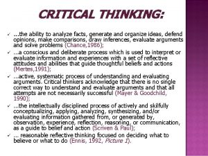 CRITICAL THINKING the ability to analyze facts generate