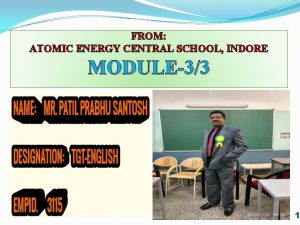 FROM ATOMIC ENERGY CENTRAL SCHOOL INDORE MODULE33 1