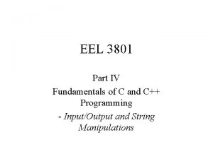 EEL 3801 Part IV Fundamentals of C and