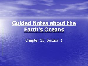 Guided Notes about the Earths Oceans Chapter 15