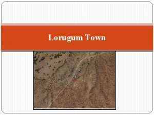 Lorugum Town Location Lorugum town is approximately 60