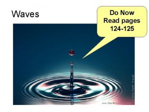 Waves Do Now Read pages 124 125 Learning