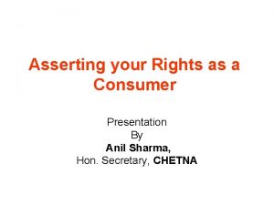 Asserting your Rights as a Consumer Presentation By