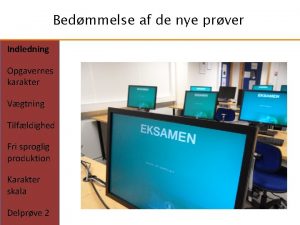 Bedmmelse af de nye prver Indledning Opgavernes karakter