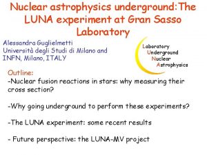 Nuclear astrophysics underground The LUNA experiment at Gran