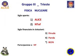 Gruppo III Trieste FISICA NUCLEARE Sigle aperte 1