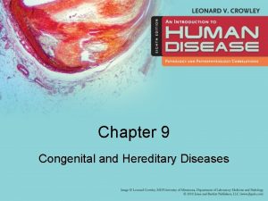 Chapter 9 Congenital and Hereditary Diseases Learning Objectives